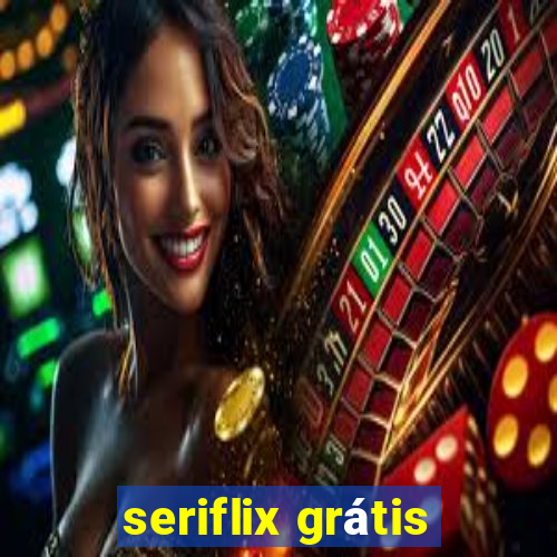 seriflix grátis